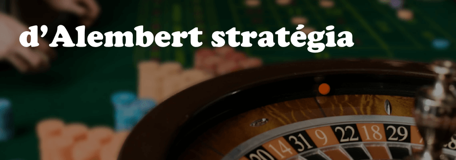 Hogyan kell használni d’Alembert stratégia?